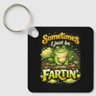 I Just Be Fartin’ Keychain