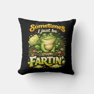 I Just Be Fartin’ Throw Pillow