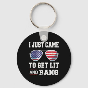 I Just Came To Get Lit & Bang 4th Of July Keychain
