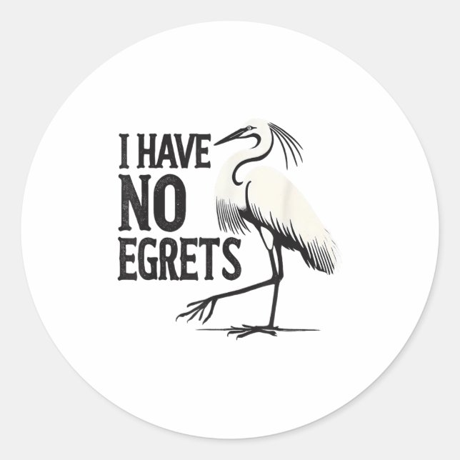 I Just Can't Tee Co. Funny I Have No Egrets Regret Classic Round Sticker (Front)