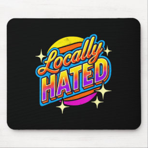 I Just Can't Tee Co. Funny Locally Hated Uni-youth Mouse Pad