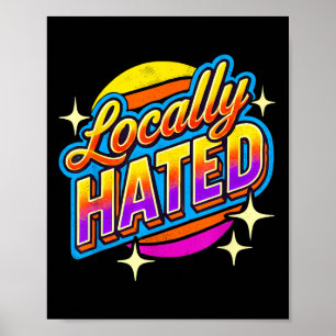 I Just Can't Tee Co. Funny Locally Hated Uni-youth Poster