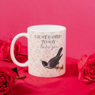 I just cawed to say I love you Crow Valententine Coffee Mug