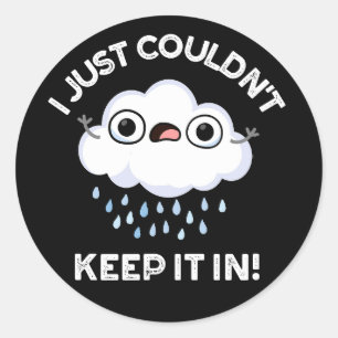 I Just Couldn't Keep It In Funny Cloud Pun Dark BG Classic Round Sticker