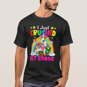 I Just Crushed 1st Grade Dabbing Unicorn Back To S T-Shirt