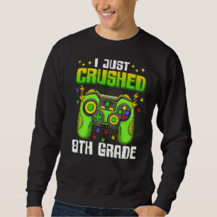I Just Crushed 8th Grade Graduation Gamer Boys Kid Sweatshirt