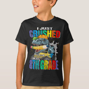 I Just Crushed 8th Grade Monster Truck Dinosaur T-Shirt