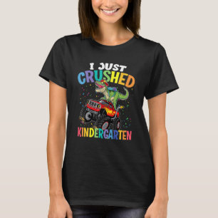 I Just Crushed Kindergarten Dinosaur Boys Monster  T-Shirt