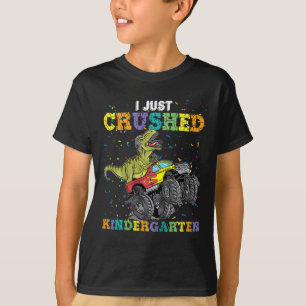I Just Crushed Kindergarten Dinosaur Trex Monster T-Shirt