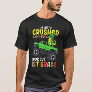 I Just Crushed Kindergarten Look Out First Grade D T-Shirt