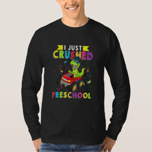 I Just Crushed Preschool Monster Car Dinosaur Grad T-Shirt