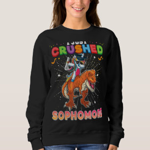 I Just Crushed Sophomore Dabbing Unicorn Dinosaur Sweatshirt