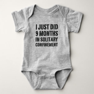 I Just Did 9 Months In Solitary Confinement Baby Bodysuit