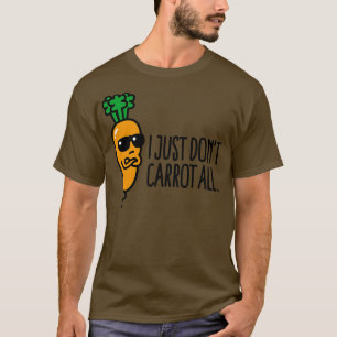 I just dont carrot all funny vegan pun vegetarian T-Shirt