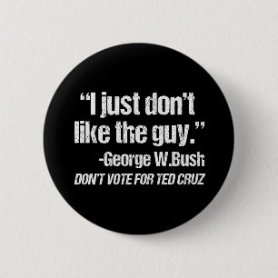 I Just Don't Like the Guy - Funny Anti Ted Cruz 2 Inch Round Button