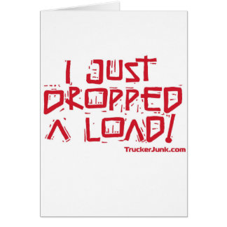 I Just Dropped a Load