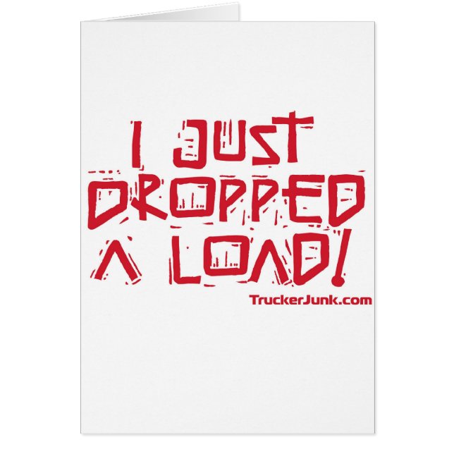 I Just Dropped a Load (Front)
