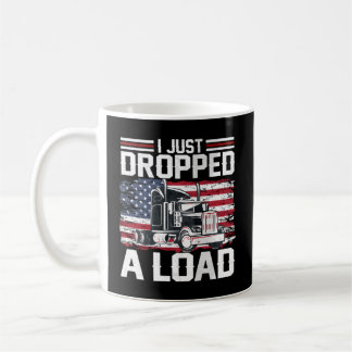 I Just Dropped A Load Trucker American Flag Coffee Mug