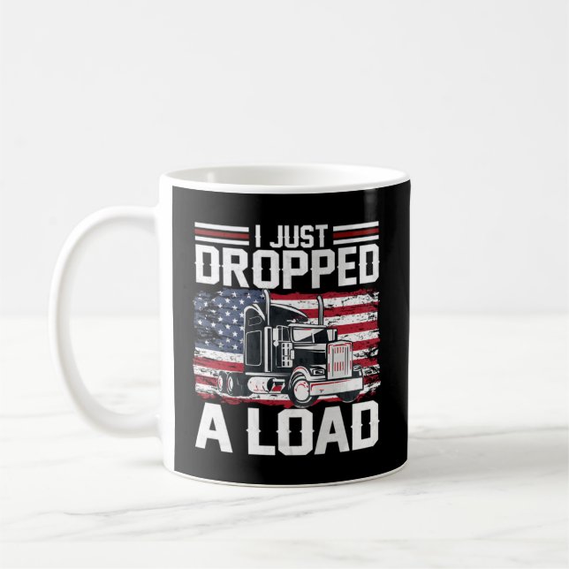 I Just Dropped A Load Trucker American Flag Coffee Mug (Left)
