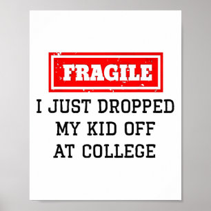 I Just Dropped My Kid Off At College Funny Mom Tea Poster