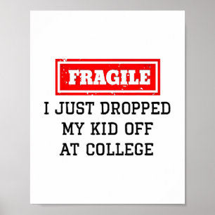 I Just Dropped My Kid Off At College Funny Mom Tea Poster