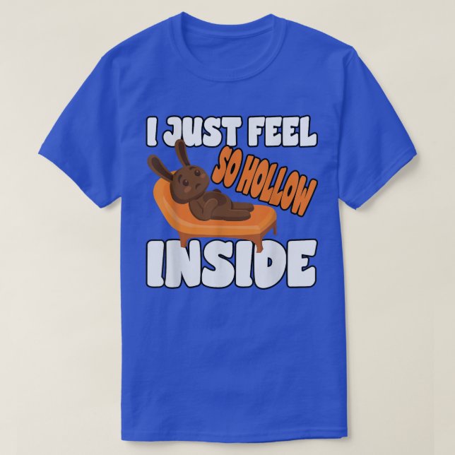 I Just Feel Hollow Inside for a rabbit lover  T-Shirt (Design Front)