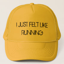 I Just Felt Like Running trucker hat
