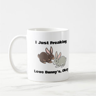 I Just Freaking Love Bunny's, Okay Coffee Mug