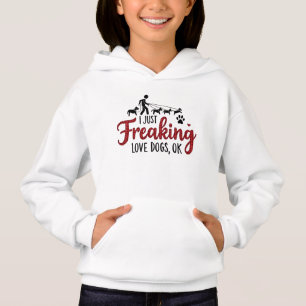 I Just Freaking Love Dogs, Ok! Hoodie