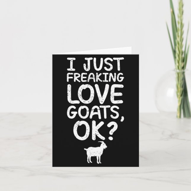 I Just Freaking Love Goats, Ok_ Funny Goats Quote  Card (Front)