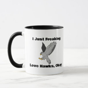 I Just Freaking Love Hawks, Okay,Hawks Coffee Mug