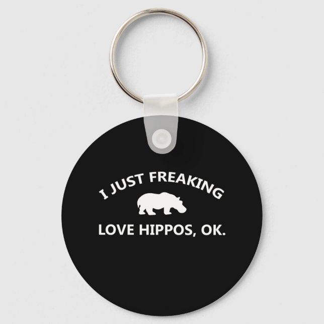 I Just Freaking Love Hippos Gift Keychain (Front)