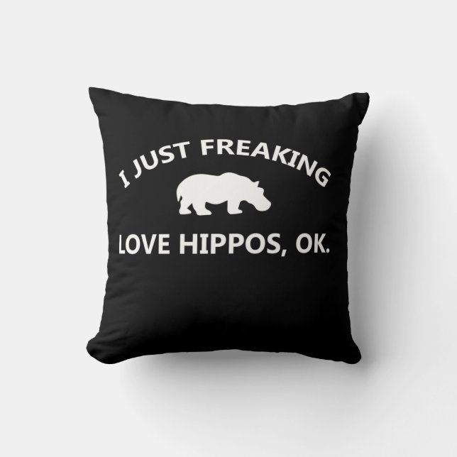 I Just Freaking Love Hippos Gift Throw Pillow (Front)