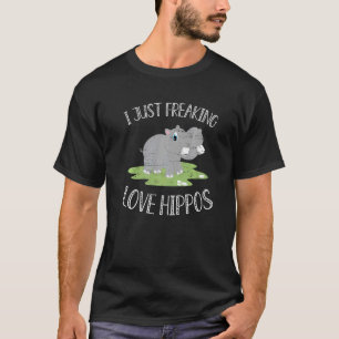 I Just Freaking Love Hippos Water Horse Hippopotam T-Shirt