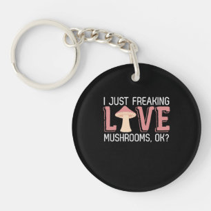 I Just Freaking Love Mushrooms Keychain