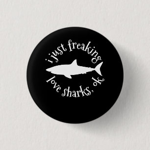 I Just Freaking Love Sharks,Ok - Shark Lover Gifts 1 Inch Round Button