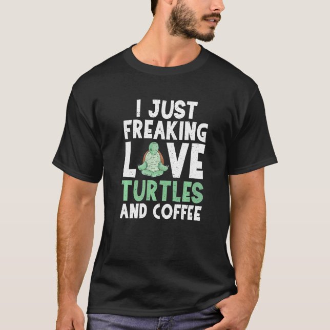 I Just Freaking Love Turtles And Coffee  Turtle Fa T-Shirt (Front)