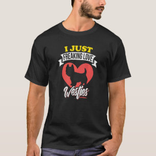 I JUST FREAKING LOVE WESTIES PET PUPPY TRAINER   T-Shirt
