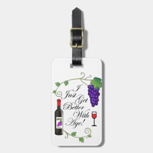 I Just Get Better With Age! Luggage Tag