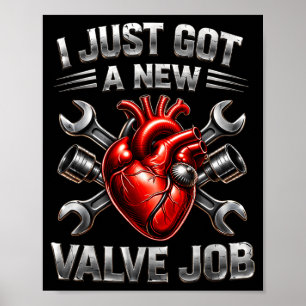 I Just Got A New Valve Job Heart Surgery Recovery Poster