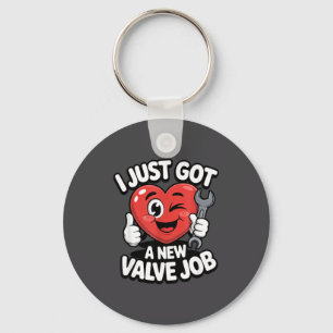 I Just Got A New Valve Job Open Heart Surgery Byp  Keychain