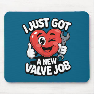 I Just Got A New Valve Job Open Heart Surgery Byp  Mouse Pad
