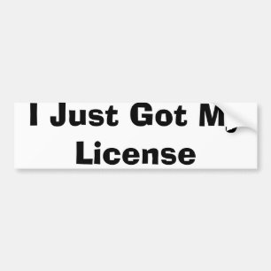 I Just Got My License Bumper Sticker