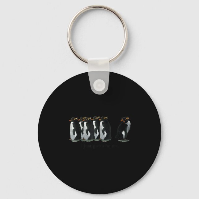 I Just Gotta Be Me Penguin - Rockhopper Penguins  Keychain (Front)