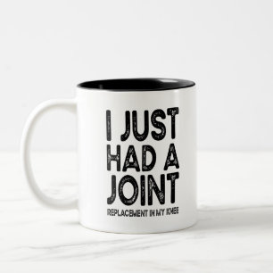 I Just Had A Joint Replacement In My Knee Two-Tone Coffee Mug