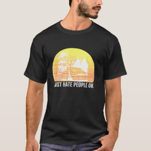 I Just Hate People Ok Sarcastic Wilderness Camping T-Shirt