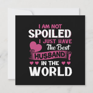 I Just Have The Best Husband In The World