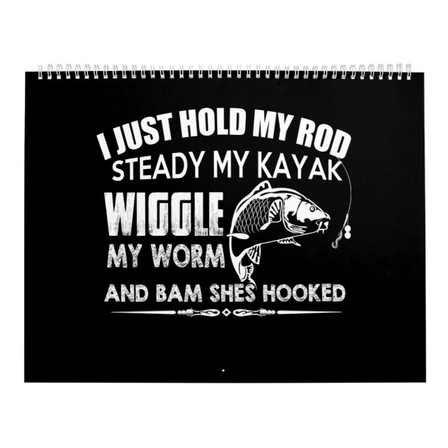 i just hold my rod steady my kayak wiggle my worm calendar (Cover)
