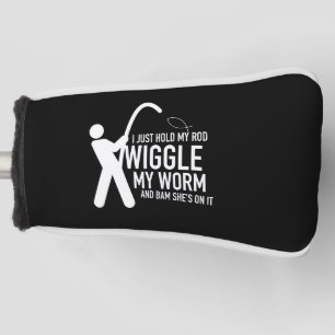 i just hold my rod wiggle my worm and bam she's on golf head cover
