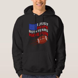 I Just Hope Both Teams Have Fun 1 Hoodie